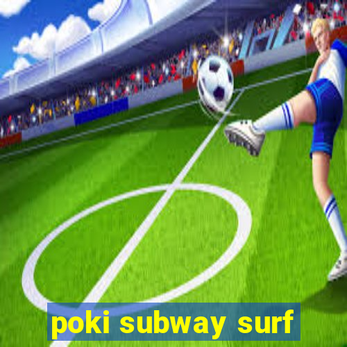 poki subway surf